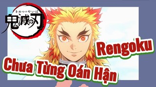 Rengoku Chưa Từng Oán Hận