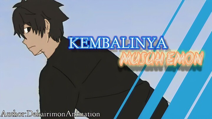 KEMBALINYA MUSUH EMON-DekairimonAnimation