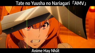 Tate no Yuusha no Nariagari「AMV」Hay Nhất