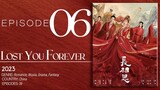 🇨🇳EP6 Lost You Forever S1 (2023)