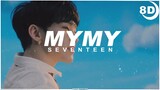 [8D] SEVENTEEN (세븐틴) 'My My' | BASS BOOSTED CONCERT EFFECT 8D | USE HEADPHONES 🎧