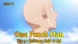 One Punch Man Tập 9 - Saitama thật vĩ đại
