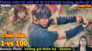 [Review Phim] Phần 2 - Anh Đại Giúp Tần Thủy Hoàng Thống Nhất Giang Sơn | Vương Giả Thiên Hạ