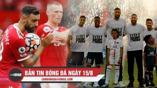 Bản tin Bóng Đá ngày 15/8 | Man Utd thắng tưng bừng ngày ra quân; PSG trình làng 5 tân binh sao số