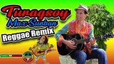 Turagsoy - Max Surban ( Reggae Remix) Dj Jhanzkie 2023
