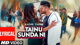 Tainu Sunda Ni (Full Lyrical Song) Kadir Thind | Ravi Raj | Gaurav Dev | Kartik Dev | Punjabi Song
