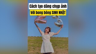 Rủ bạn thân đi chụp bộ ảnh sinh nhật cùng với bong bóng thôi nào...fyp xuhuong tipchupanh lightroom Valentine2022 NgayYeuDau TikTokSoiPhim