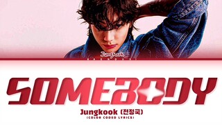 JUNGKOOK Somebody Lyrics (Color Coded Lyrics)