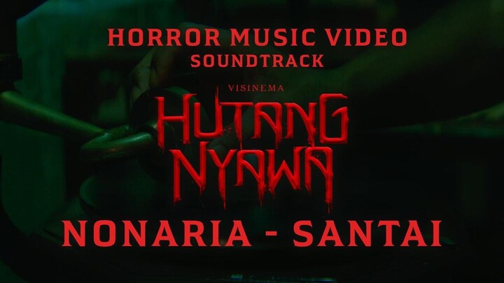 Soundtrack Film Hutang Nyawa | Horror Music Video | NonaRia - Santai