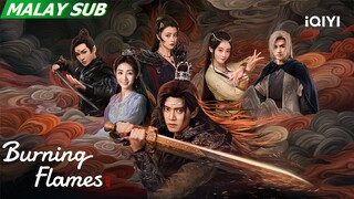 Burning Flames 烈焰 | iQIYI Malaysia