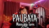 Paubaya - Moira Dela Torre (Male Cover)