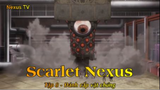 Scarlet Nexus Tập 8 - Đánh cắp vật chứng