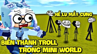 BIẾN TẤT CẢ MỌI NGƯỜI THÀNH TROLL TRONG MINI WORLD * MEOWPEO MẶT TROLL