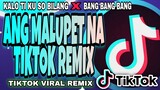 Ang malupet na TIKTOK VIRAL REMIX2021 | NONSTOP