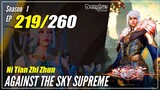 【Ni Tian Zhizhun】 S1 EP 219 - Against The Sky Supreme | MultiSub - 1080P
