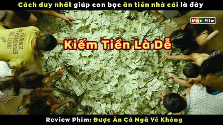 Cách duy nhất ăn tiền nhà cái là dễ - review phim Được Ăn Cả Ngã Về Không