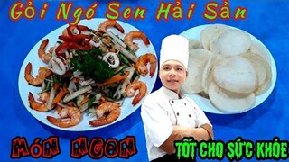 Hướng Dẫn Từng Chi Tiết Món " Gỏi Ngó Sen Hải Sản " ai làm cũng được