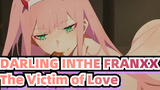 DARLING INTHE FRANXX|【AMV】The Victim of Love