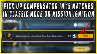 Pick Up Compensator in 15 Matches in Classic Mode or Mission Ignition | C1S1M2 Week3 Mission Explain