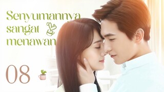 【INDO】Senyumannya sangat menawan 08丨Love O2O 08 #微微一笑很倾城