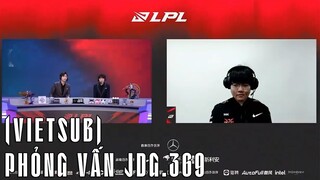 Phỏng vấn JDG.369 (Vietsub) | JDG vs WBG | TẠI SAO 369 LẠI CÓ BỂ TƯỚNG RỘNG NHƯ VẬY?