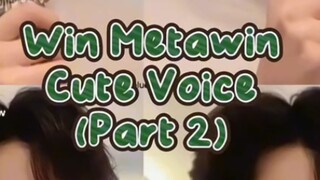 win metawin cute voice ( part 2 )