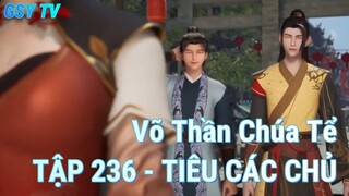 Võ Thần Chúa TểTẬP 236 - TIÊU CÁC CHỦ