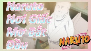 Naruto Nơi Giấc Mơ Bắt Đầu