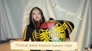 TUTORIAL PAKAI KOSTUM KAMEN RIDER | RIBET PART 2