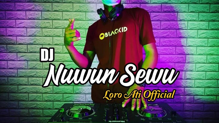 DJ NUWUN SEWU - LORO ATI OFFICIAL | DJ REMIX NUWUN SEWU SLIRAMU SING PERNAH TAK SAYANG TIKTOK VIRAL