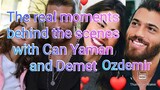 Can Yaman Demet Ozdemir the real moments behind the scenes revealed now