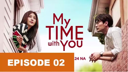 My time with you ep2 Tagalog dubbed