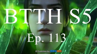 [BTTH S5 113] Battle Through the Heavens S5 - Episode 113 - Sub Indo