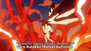 MONKEY D GARP HERO GOD VALLEY MENGHILANG SETELAH GALAXY IMPACTNYA MEMBELAH MARKAS KUROHIGE YONKOU