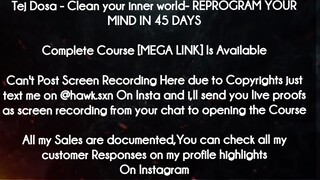 Tej Dosa  course - Clean your inner world- REPROGRAM YOUR MIND IN 45 DAYS download