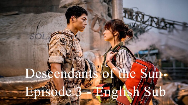 Descendants of the Sun Episode 3 - English Sub