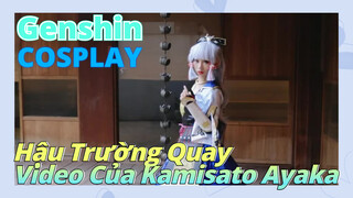 [Genshin, COSPLAY]Hậu Trường Quay Video Của Kamisato Ayaka