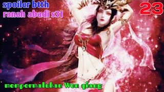 Batle Through The Heavens Ranah Abadi S31 Part 23 : Mempermalukan Wen Qiang