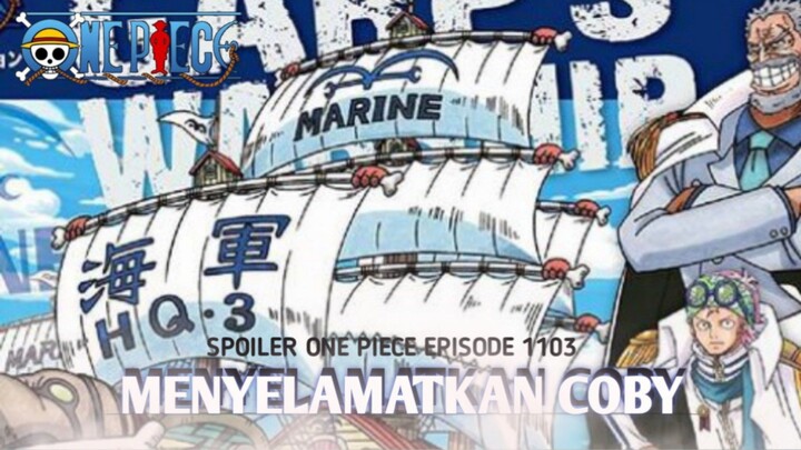 One Piece episode 1103 : bagaimana nasib Coby???!!😱🔥