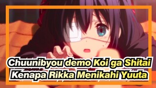 Chuunibyou demo Koi ga Shitai | Itulah Kenapa Rikka Menikahi Yuuta