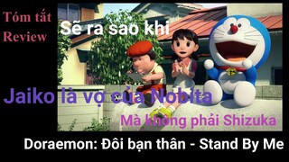 Doraemon: Đôi bạn thân 1 - Stand by me Tóm tắt, Review Nobita lấy Jaiko thay vì Shizuka - Sẽ ra sao?