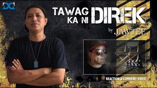 TAWAG KA NI DIREK by Jawtee - [REACTION & COMMENT VIDEO]