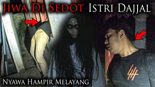 🔴 1154- JIWAKU DITARIK ISTRI DAJJAL ! NYAWA HAMPIR MELAYANG DISEDOT DAJJAL | ADU NYALI