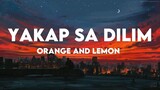 Orange&Lemon - Yakap Sa Dilim (Lyrics)
