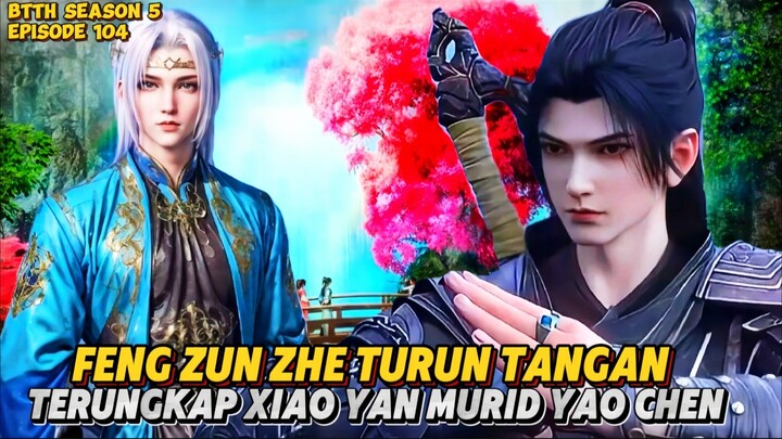 Xiao Yan Murid Yao Chen Akhirnya Feng Zun Zhe Turun Tangan - BTTH Season 5 Episode 104 Alur Novel