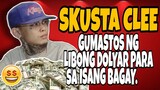 SKUSTA CLEE GUMASTOS NG LIBONG DOLYAR PARA SA ISANG BAGAY | EX BATTALION