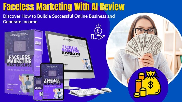 Faceless Marketing With AI Review - Discover How to Build a Successful Online Business and Generate