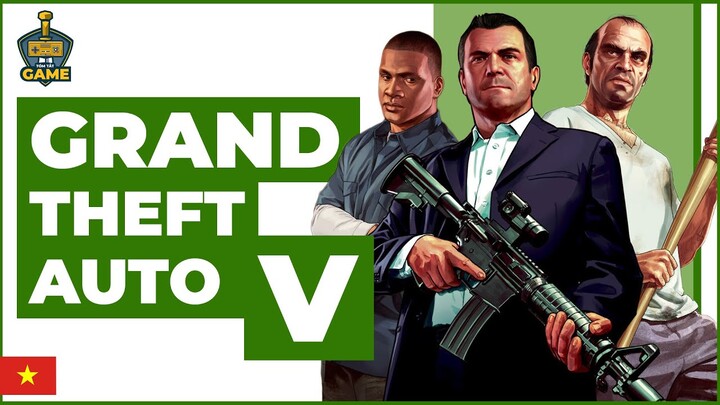 Tóm tắt cốt truyện: GRAND THEFT AUTO 5 | Tóm tắt game | TTG