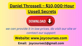 Daniel Throssell – $10,000-Hour Upsell Secrets