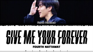 【Fourth Nattawat】 Give Me Your Forever (Original by Zack Tabudlo) - (Color Coded Lyrics)